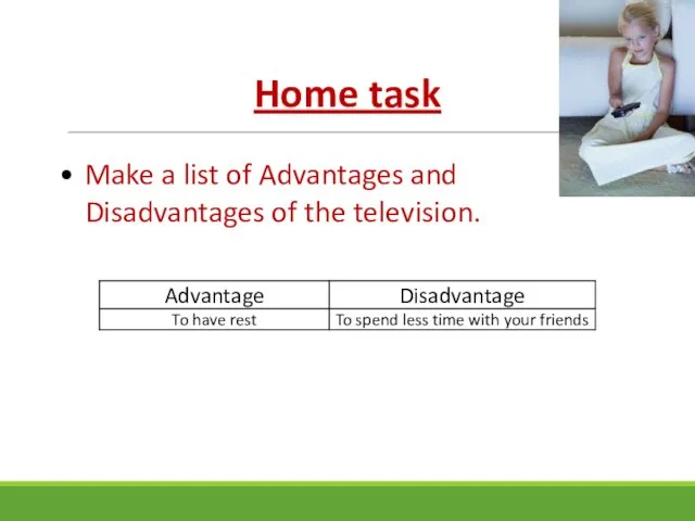 Home task Make a list of Advantages and Disadvantages of the television.