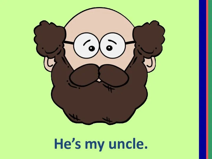 He’s my uncle.