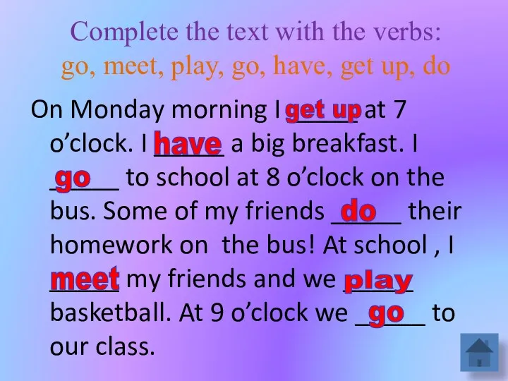 Complete the text with the verbs: go, meet, play, go,