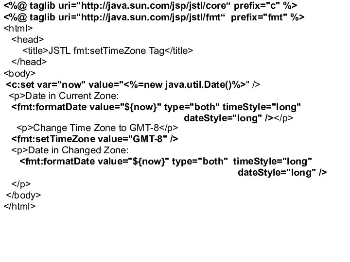 JSTL fmt:setTimeZone Tag " /> Date in Current Zone: dateStyle="long"