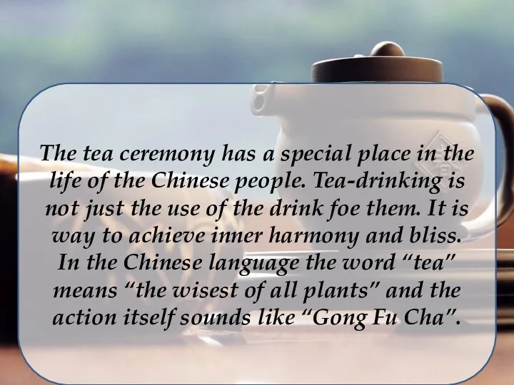 The tea ceremony has a special place in the life
