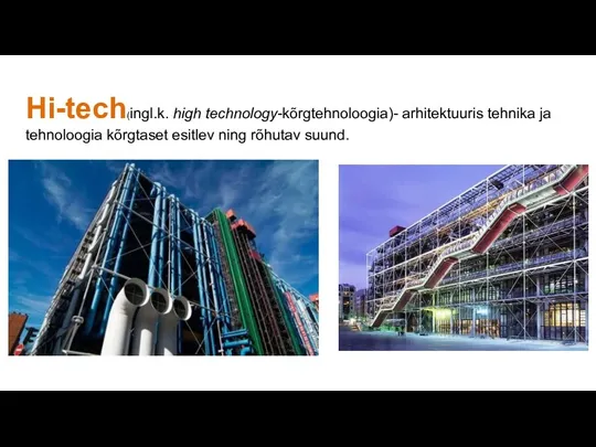 Hi-tech(ingl.k. high technology-kõrgtehnoloogia)- arhitektuuris tehnika ja tehnoloogia kõrgtaset esitlev ning rõhutav suund.