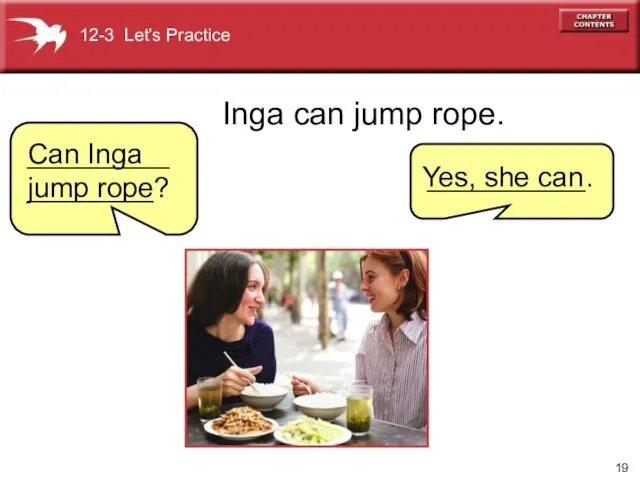 ` Inga can jump rope. 12-3 Let’s Practice Yes, she