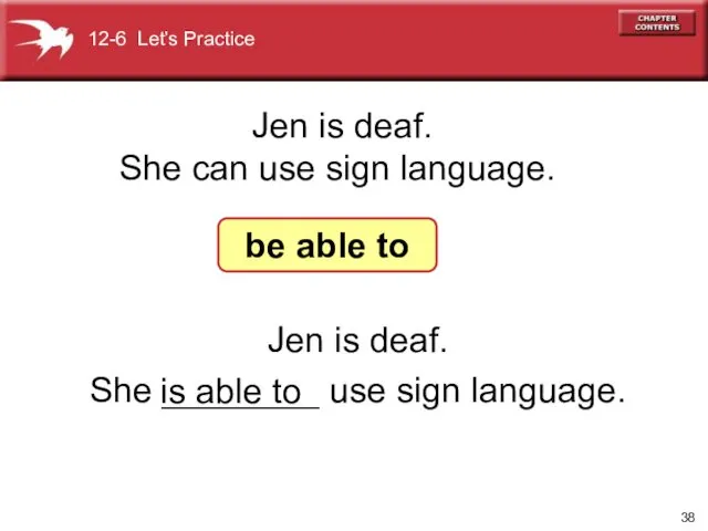 Jen is deaf. She ________ use sign language. Jen is