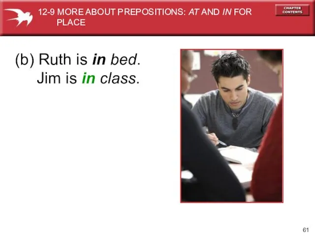 (b) Ruth is in bed. Jim is in class. 12-9