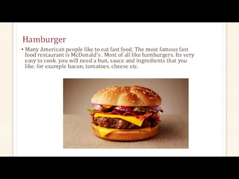 Hamburger Many American people like to eat fast food. The