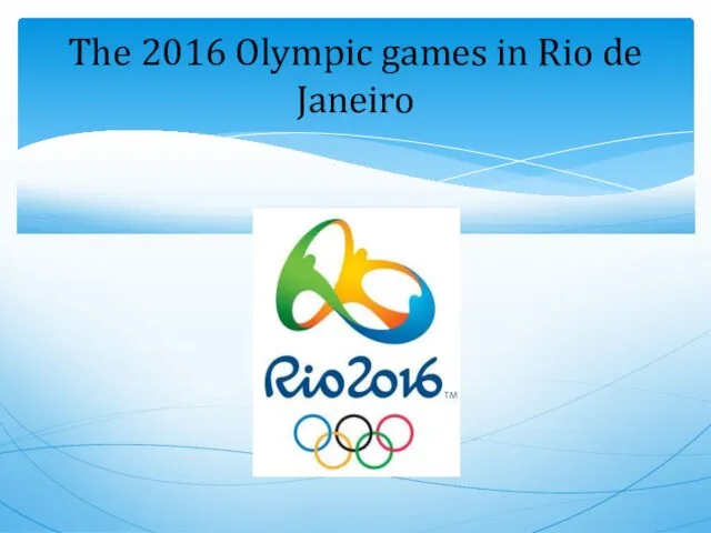 The 2016 Olympic games in Rio de Janeiro