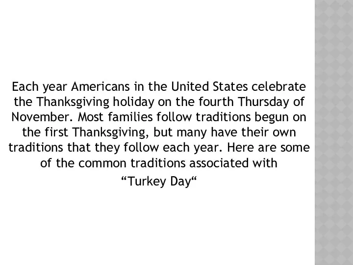 Each year Americans in the United States celebrate the Thanksgiving