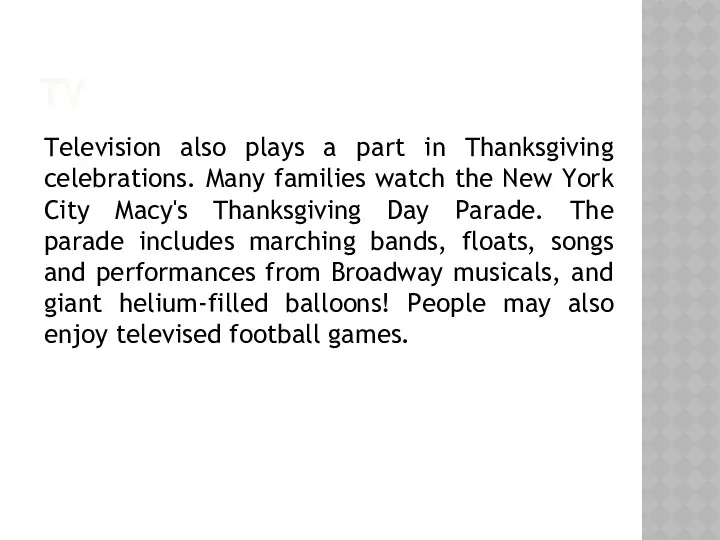 TV Television also plays a part in Thanksgiving celebrations. Many