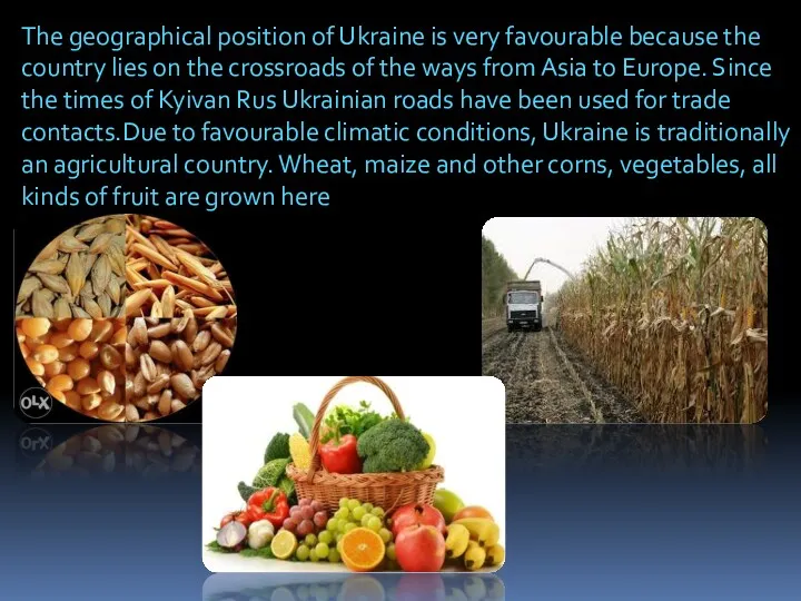 The geographical position of Ukraine is very favourable because the