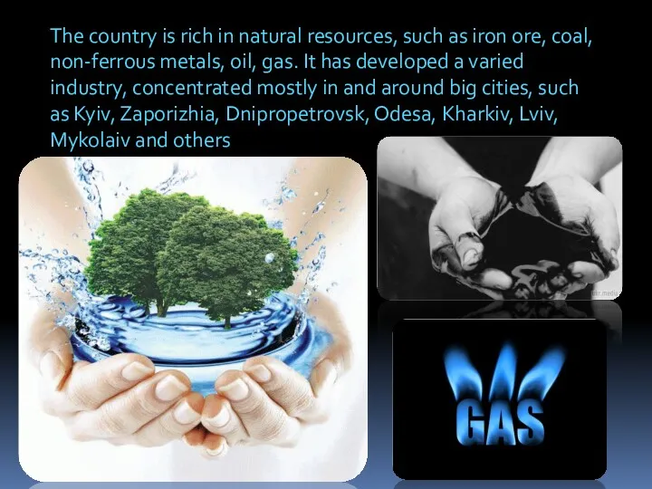 The country is rich in natural resources, such as iron