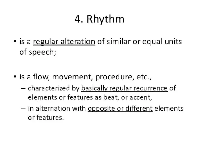 4. Rhythm is a regular alteration of similar or equal