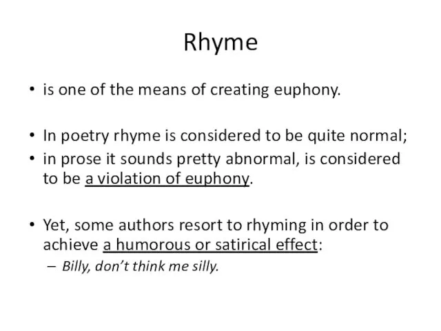 Rhyme is one of the means of creating euphony. In