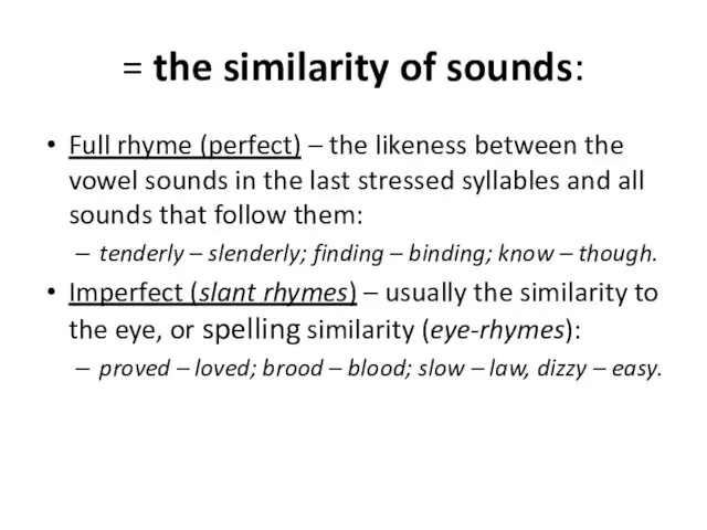 = the similarity of sounds: Full rhyme (perfect) – the