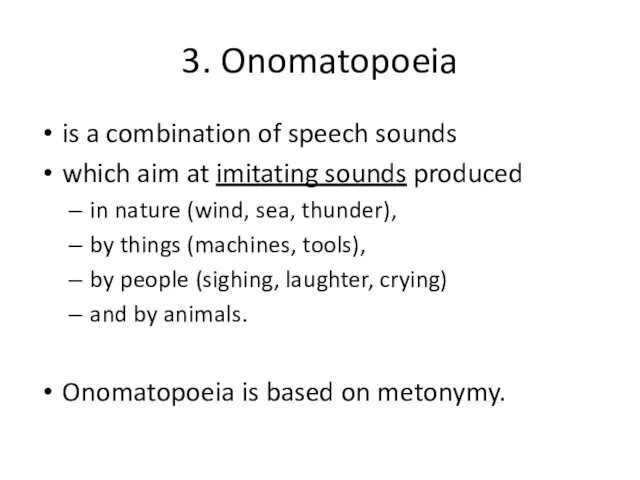 3. Onomatopoeia is a combination of speech sounds which aim