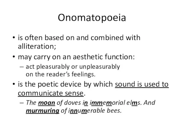 Onomatopoeia is often based on and combined with alliteration; may