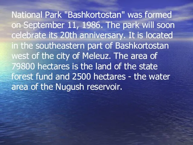 National Park "Bashkortostan" was formed on September 11, 1986. The park will soon