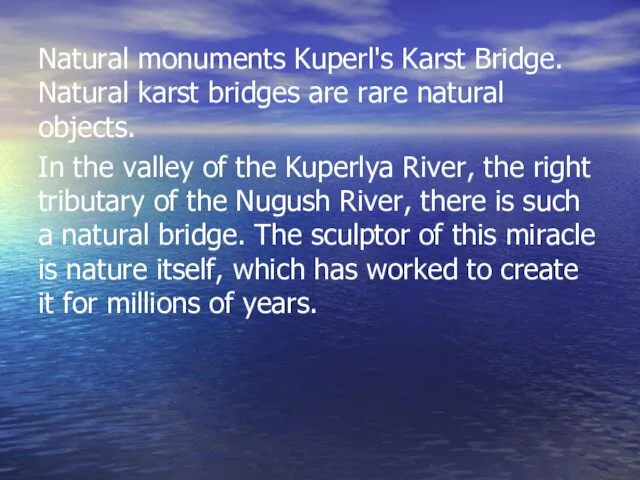 Natural monuments Kuperl's Karst Bridge. Natural karst bridges are rare natural objects. In