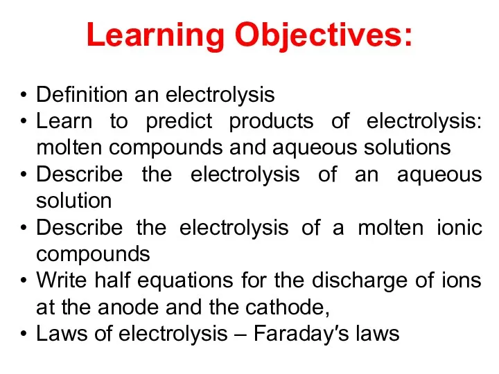 Learning Objectives: Definition an electrolysis Learn to predict products of
