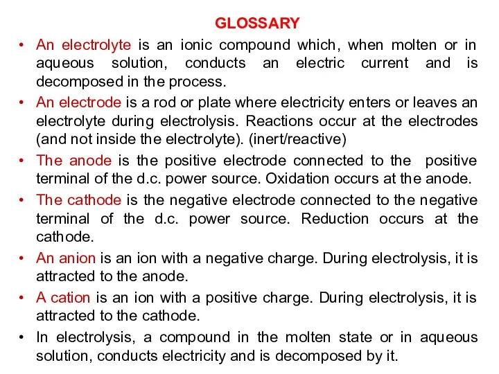 GLOSSARY An electrolyte is an ionic compound which, when molten
