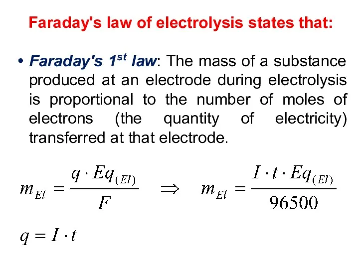 Faraday's law of electrolysis states that: Faraday's 1st law: The