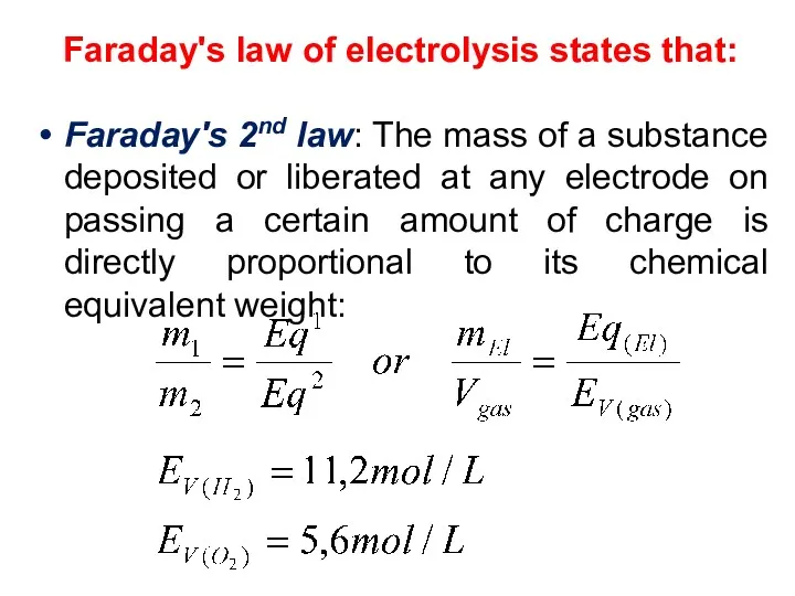 Faraday's law of electrolysis states that: Faraday's 2nd law: The