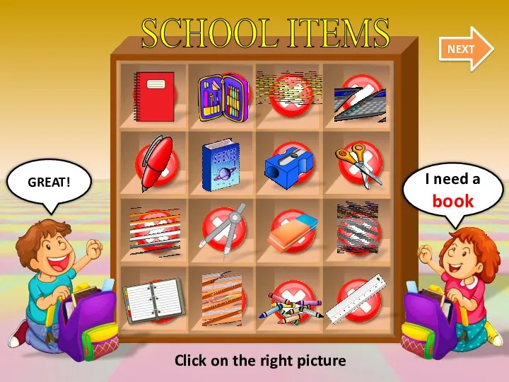 SCHOOL ITEMS NEXT GREAT! I need a book Click on the right picture