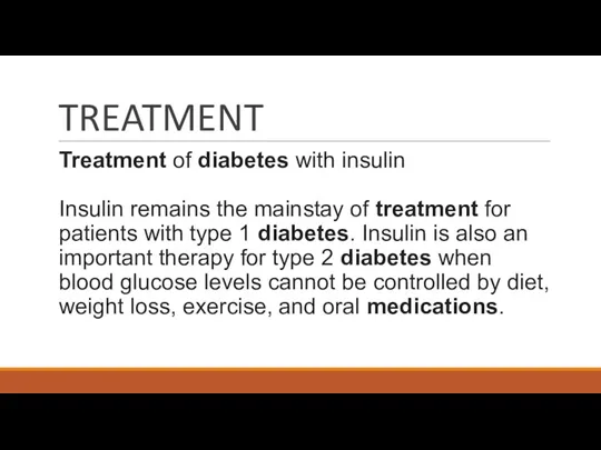 TREATMENT Treatment of diabetes with insulin Insulin remains the mainstay