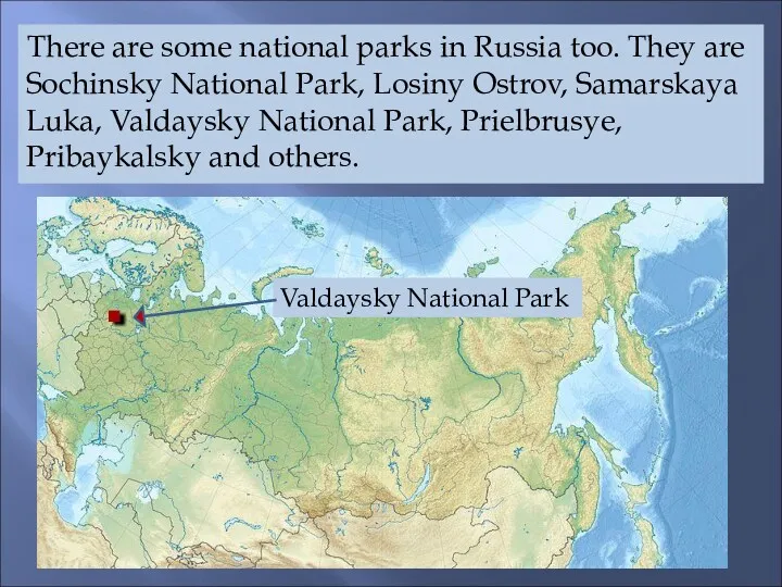 There are some national parks in Russia too. They are