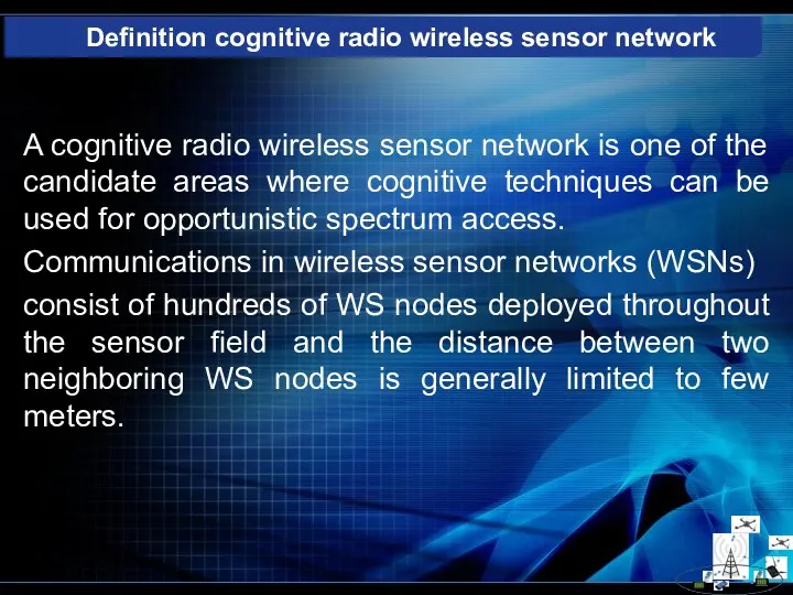 A cognitive radio wireless sensor network is one of the candidate areas where