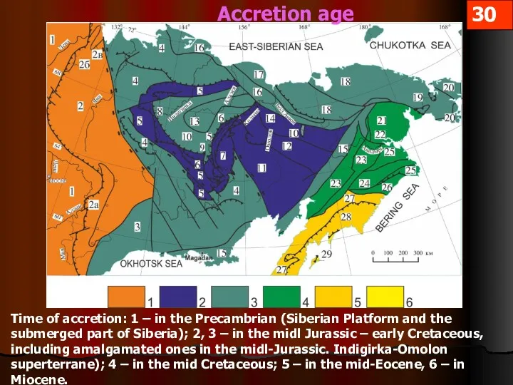 Accretion age Time of accretion: 1 – in the Precambrian