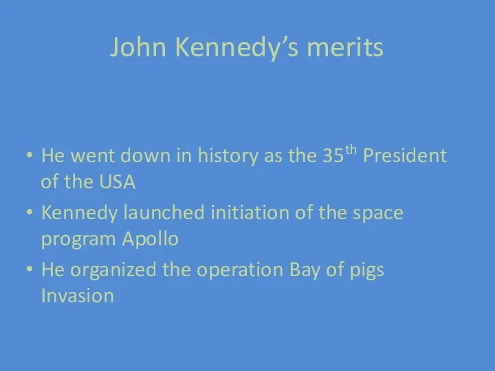 John Kennedy’s merits He went down in history as the