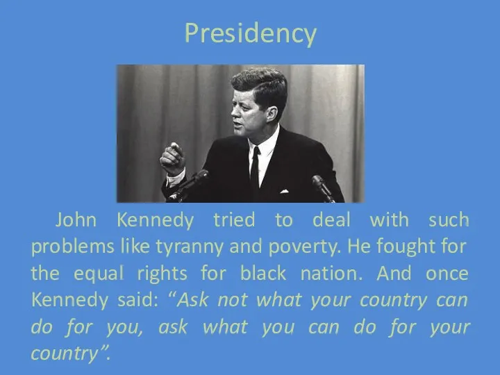 Presidency John Kennedy tried to deal with such problems like