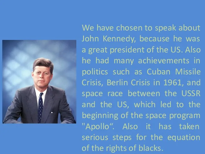 We have chosen to speak about John Kennedy, because he