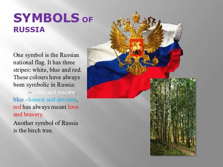 SYMBOLS OF RUSSIA One symbol is the Russian national flag.