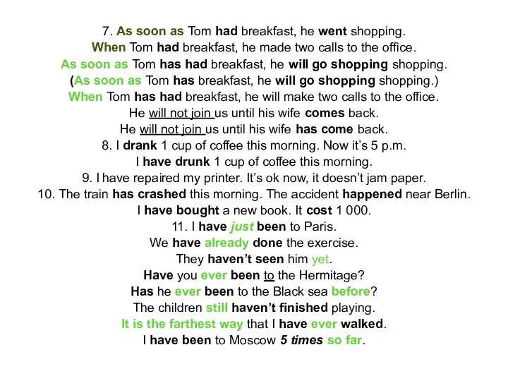 7. As soon as Tom had breakfast, he went shopping.