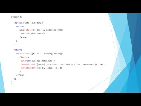 render(){ if(this.state.isLoading){ return( ) } return( data={this.state.dataSource} renderItem={({item}) => {item.title},