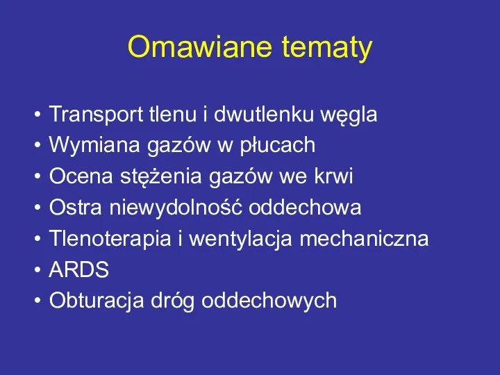 Omawiane tematy Transport tlenu i dwutlenku węgla Wymiana gazów w