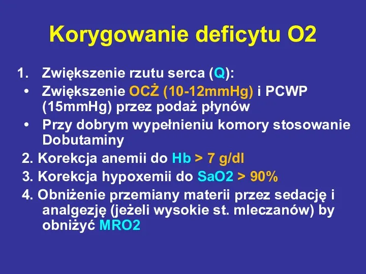 Korygowanie deficytu O2 Zwiększenie rzutu serca (Q): Zwiększenie OCŻ (10-12mmHg)