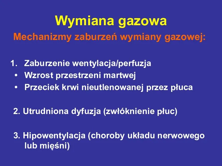 Wymiana gazowa Mechanizmy zaburzeń wymiany gazowej: Zaburzenie wentylacja/perfuzja Wzrost przestrzeni