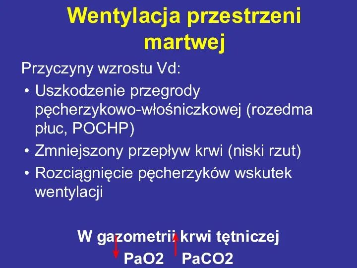 Przyczyny wzrostu Vd: Uszkodzenie przegrody pęcherzykowo-włośniczkowej (rozedma płuc, POCHP) Zmniejszony