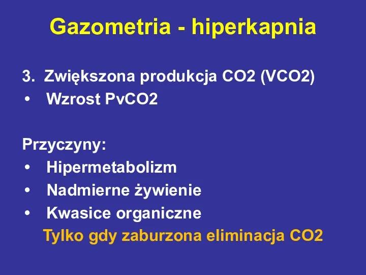 Gazometria - hiperkapnia 3. Zwiększona produkcja CO2 (VCO2) Wzrost PvCO2