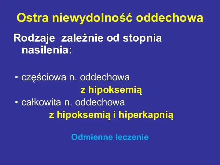 Rodzaje zależnie od stopnia nasilenia: częściowa n. oddechowa z hipoksemią