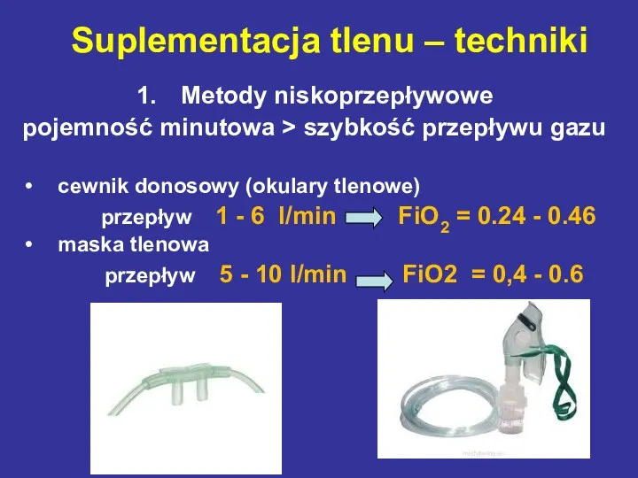 Metody niskoprzepływowe pojemność minutowa > szybkość przepływu gazu cewnik donosowy