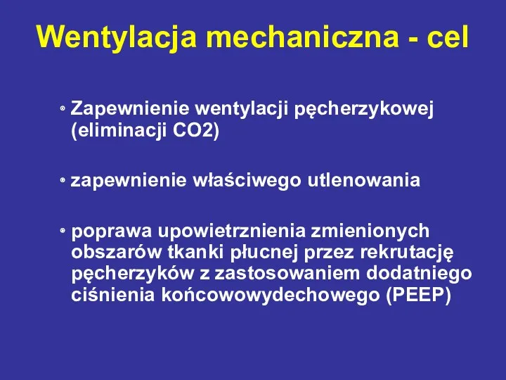 Zapewnienie wentylacji pęcherzykowej (eliminacji CO2) zapewnienie właściwego utlenowania poprawa upowietrznienia