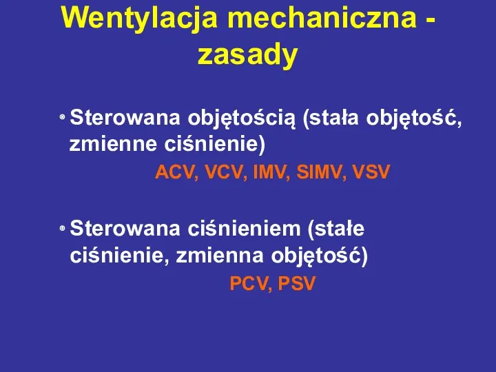 Sterowana objętością (stała objętość, zmienne ciśnienie) ACV, VCV, IMV, SIMV,