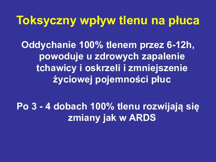 Toksyczny wpływ tlenu na płuca Oddychanie 100% tlenem przez 6-12h,