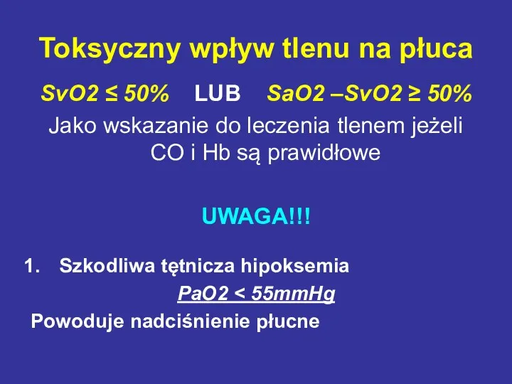 Toksyczny wpływ tlenu na płuca SvO2 ≤ 50% LUB SaO2