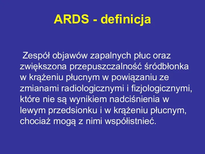 ARDS - definicja Zespół objawów zapalnych płuc oraz zwiększona przepuszczalność