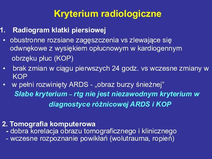 Kryterium radiologiczne Radiogram klatki piersiowej obustronne rozsiane zagęszczenia vs zlewające